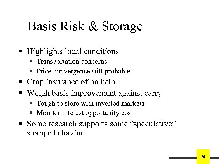 Basis Risk & Storage § Highlights local conditions § Transportation concerns § Price convergence