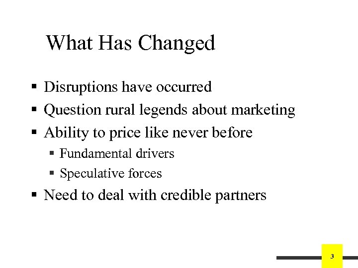 What Has Changed § Disruptions have occurred § Question rural legends about marketing §