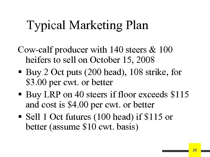 Typical Marketing Plan Cow-calf producer with 140 steers & 100 heifers to sell on