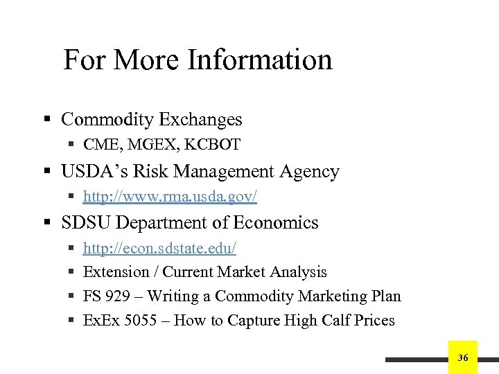 For More Information § Commodity Exchanges § CME, MGEX, KCBOT § USDA’s Risk Management