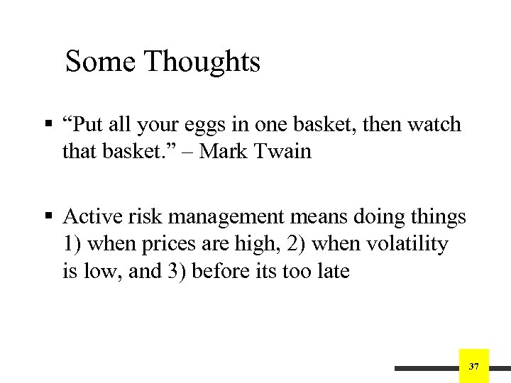 Some Thoughts § “Put all your eggs in one basket, then watch that basket.