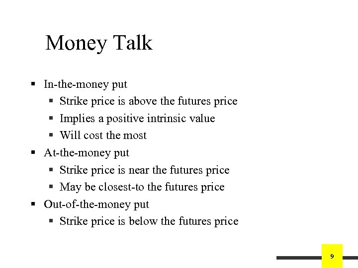 Money Talk § In-the-money put § Strike price is above the futures price §