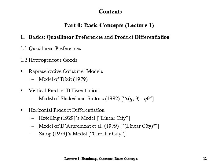 Contents Part 0: Basic Concepts (Lecture 1) 1. Basics: Quasilinear Preferences and Product Differentiation