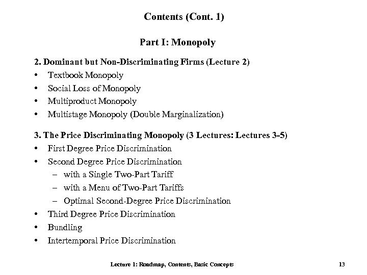 Contents (Cont. 1) Part I: Monopoly 2. Dominant but Non-Discriminating Firms (Lecture 2) •