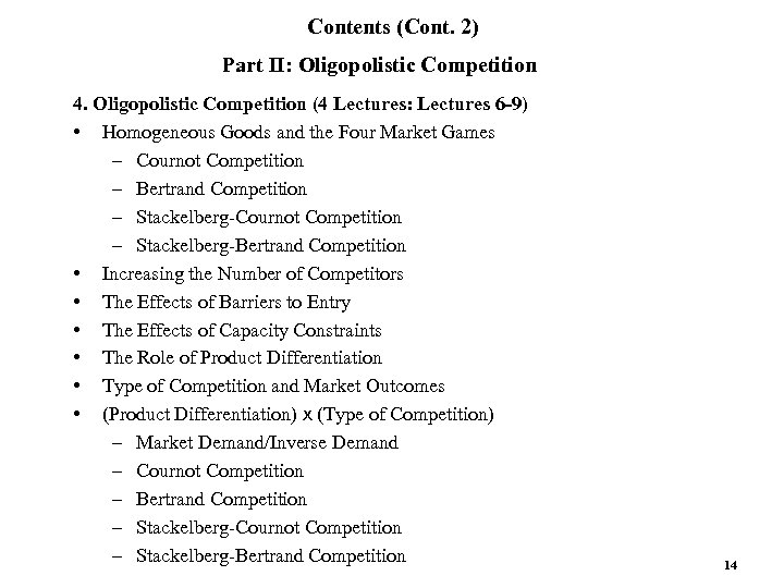 Contents (Cont. 2) Part II: Oligopolistic Competition 4. Oligopolistic Competition (4 Lectures: Lectures 6