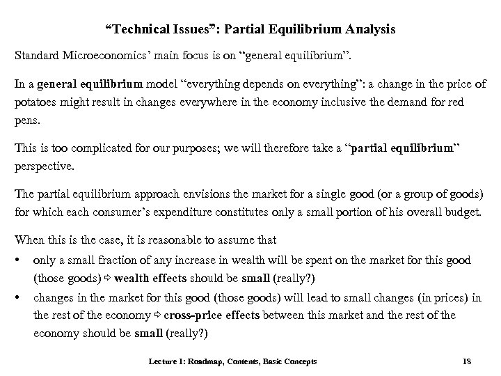 “Technical Issues”: Partial Equilibrium Analysis Standard Microeconomics’ main focus is on “general equilibrium”. In