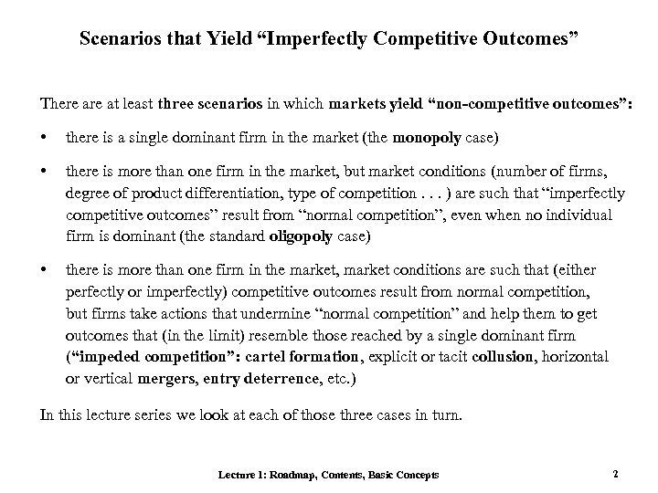 Scenarios that Yield “Imperfectly Competitive Outcomes” There at least three scenarios in which markets