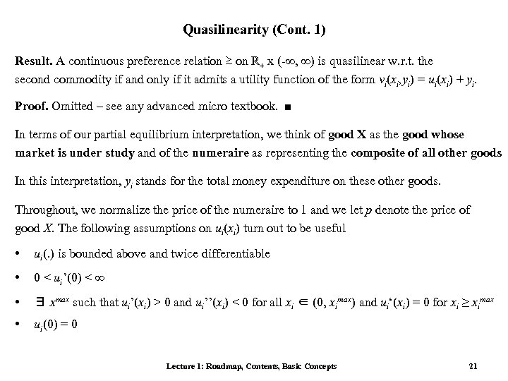 Quasilinearity (Cont. 1) Result. A continuous preference relation ≿ on ℝ+ x (-∞, ∞)