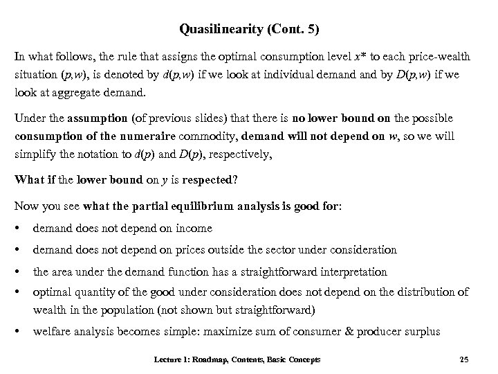 Quasilinearity (Cont. 5) In what follows, the rule that assigns the optimal consumption level