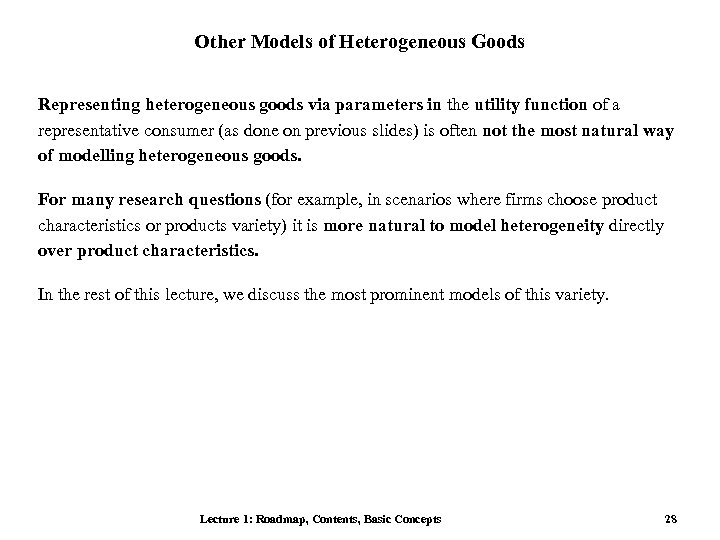 Other Models of Heterogeneous Goods Representing heterogeneous goods via parameters in the utility function