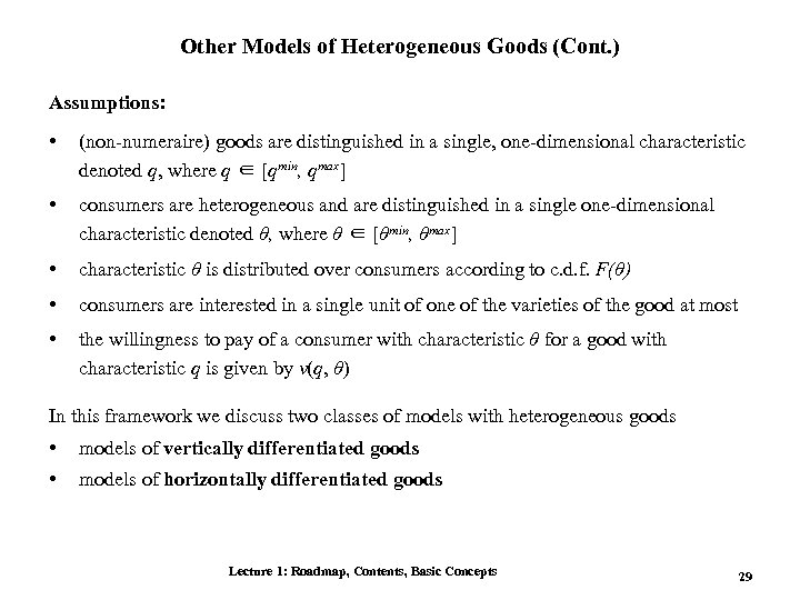 Other Models of Heterogeneous Goods (Cont. ) Assumptions: • (non-numeraire) goods are distinguished in