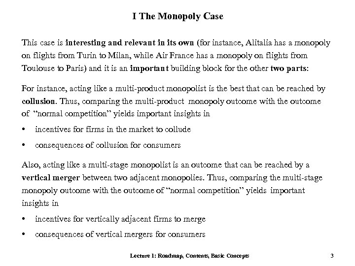 I The Monopoly Case This case is interesting and relevant in its own (for