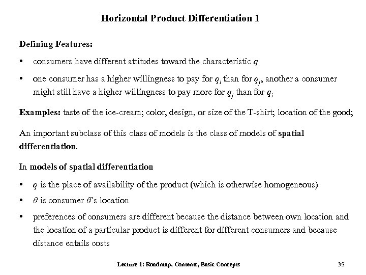 Horizontal Product Differentiation 1 Defining Features: • consumers have different attitudes toward the characteristic
