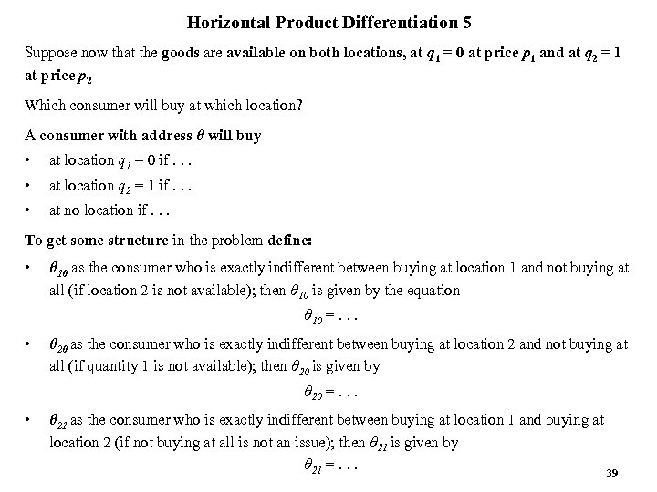Horizontal Product Differentiation 5 Suppose now that the goods are available on both locations,