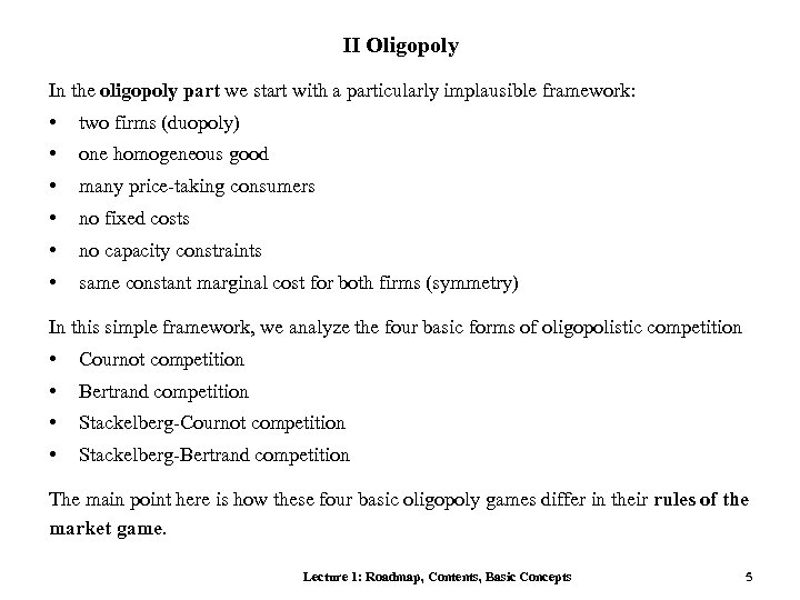 II Oligopoly In the oligopoly part we start with a particularly implausible framework: •