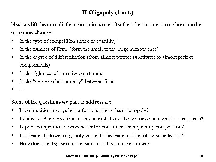 II Oligopoly (Cont. ) Next we lift the unrealistic assumptions one after the other