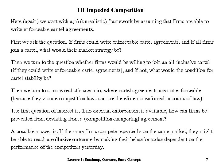 III Impeded Competition Here (again) we start with a(n) (unrealistic) framework by assuming that