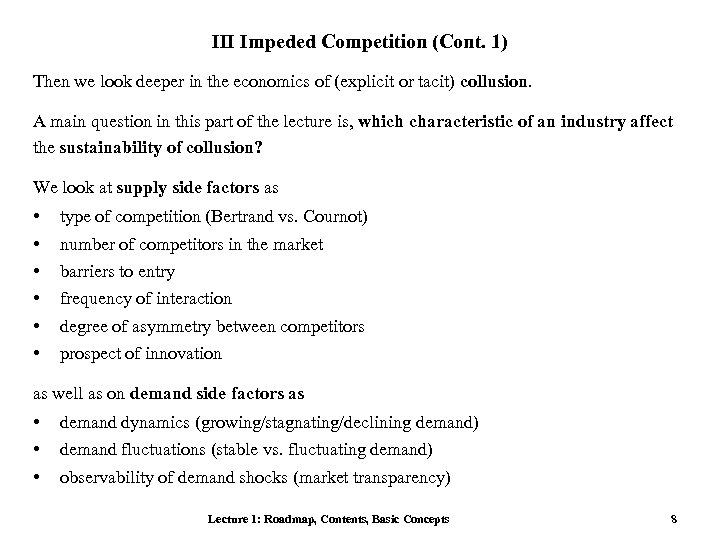 III Impeded Competition (Cont. 1) Then we look deeper in the economics of (explicit