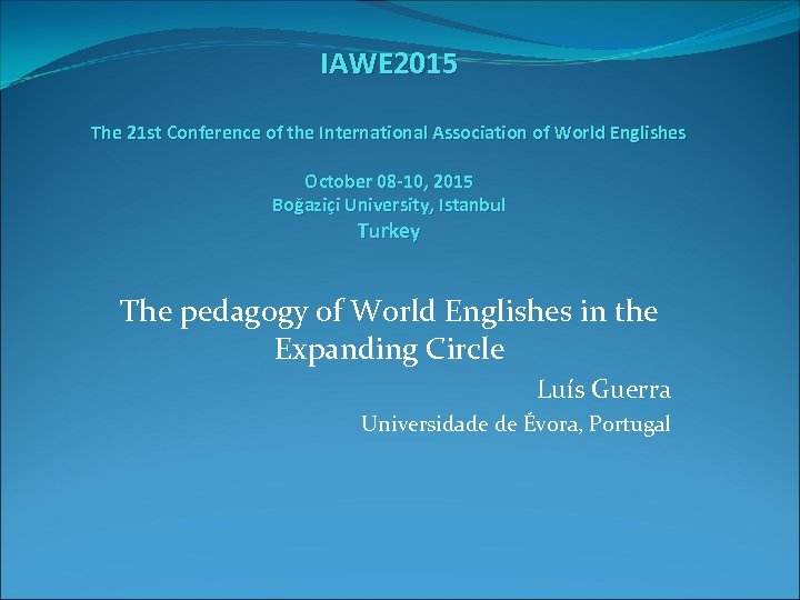 IAWE 2015 The 21 st Conference of the International Association of World Englishes October