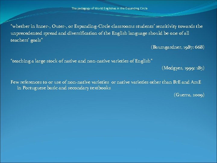 The pedagogy of World Englishes in the Expanding Circle “whether in Inner-, Outer-, or