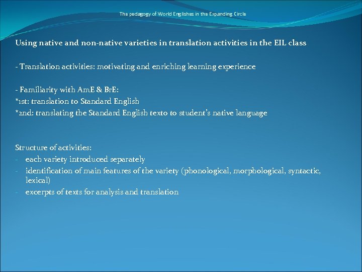 The pedagogy of World Englishes in the Expanding Circle Using native and non-native varieties