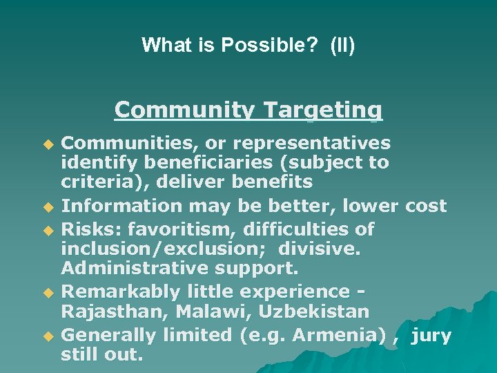 What is Possible? (II) Community Targeting u u u Communities, or representatives identify beneficiaries
