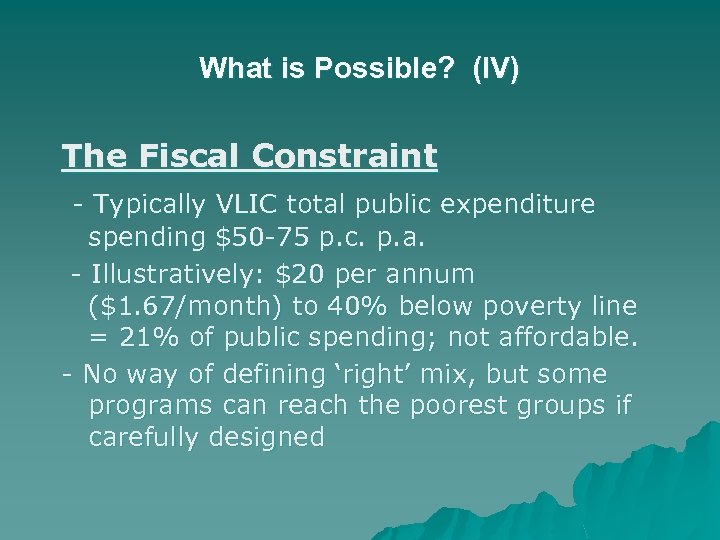 What is Possible? (IV) The Fiscal Constraint - Typically VLIC total public expenditure spending