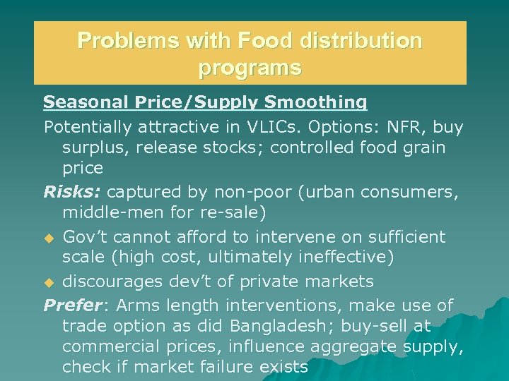 Problems with Food distribution programs Seasonal Price/Supply Smoothing Potentially attractive in VLICs. Options: NFR,