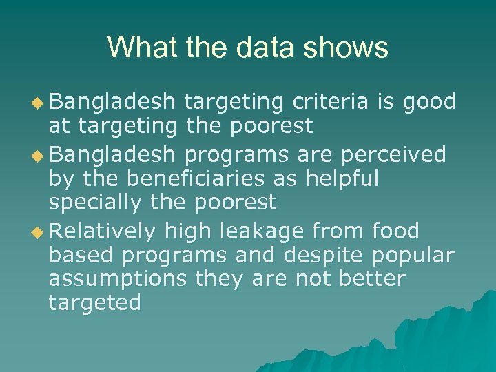 What the data shows u Bangladesh targeting criteria is good at targeting the poorest