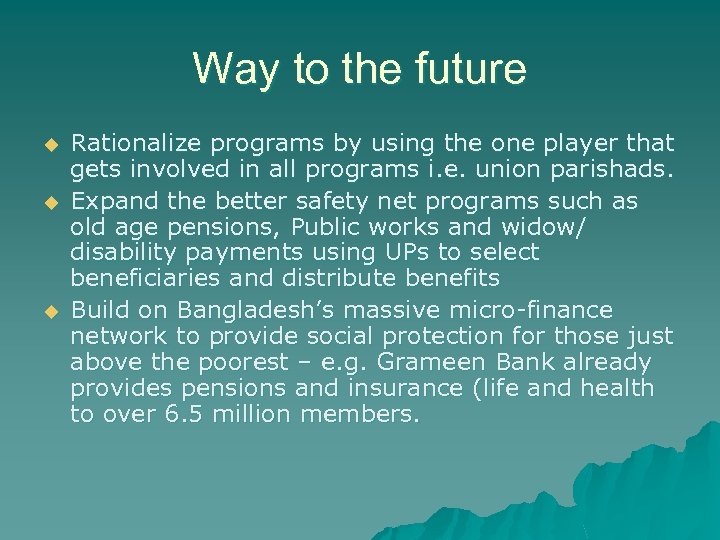 Way to the future u u u Rationalize programs by using the one player