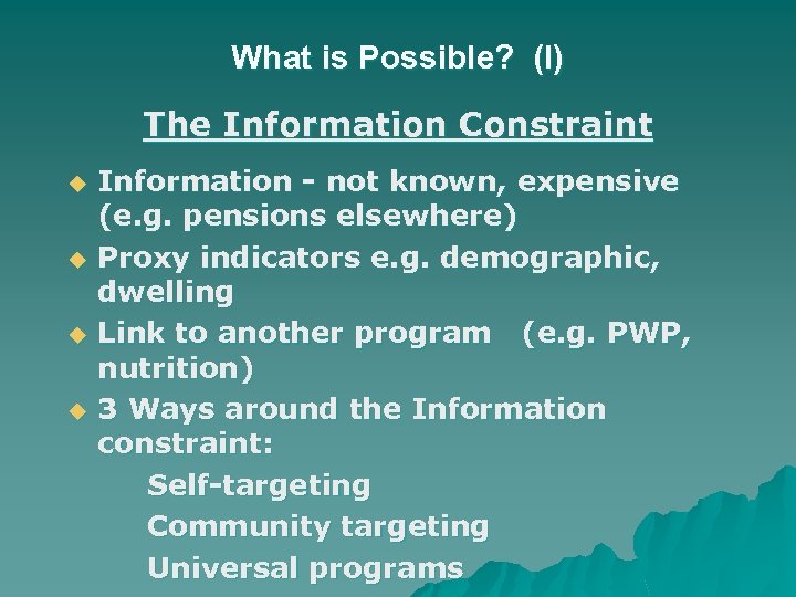 What is Possible? (I) The Information Constraint u u Information - not known, expensive