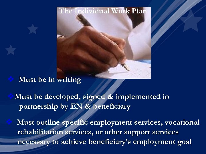 The Individual Work Plan v Must be in writing v. Must be developed, signed