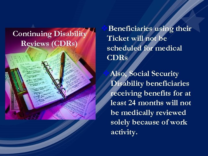 Continuing Disability Reviews (CDRs) v. Beneficiaries using their Ticket will not be scheduled for