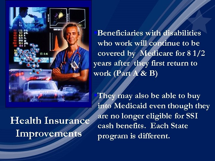 §Beneficiaries with disabilities who work will continue to be covered by Medicare for 8