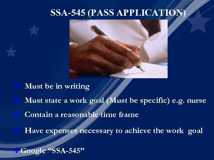 SSA-545 (PASS APPLICATION) v Must be in writing v Must state a work goal