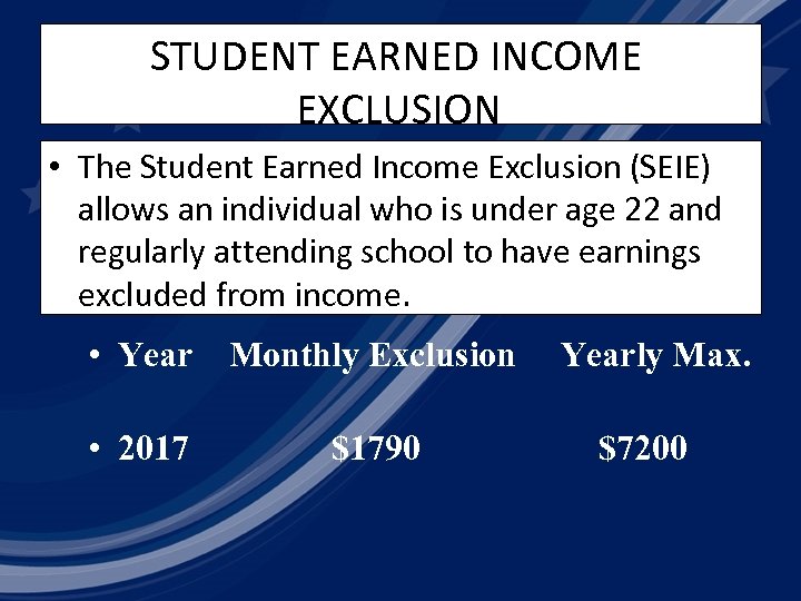 STUDENT EARNED INCOME EXCLUSION • The Student Earned Income Exclusion (SEIE) allows an individual