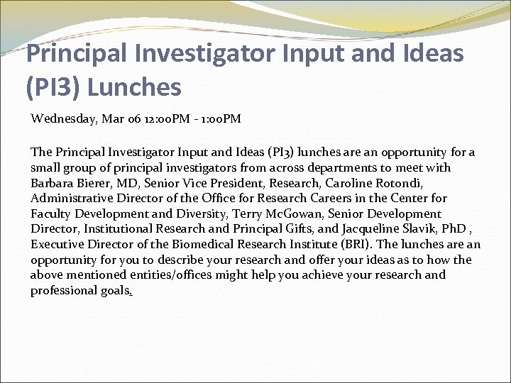 Principal Investigator Input and Ideas (PI 3) Lunches Wednesday, Mar 06 12: 00 PM