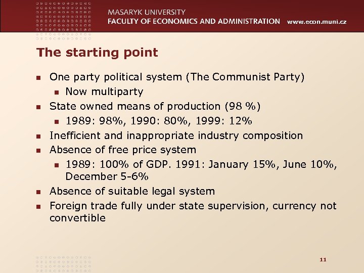 www. econ. muni. cz The starting point n n n One party political system