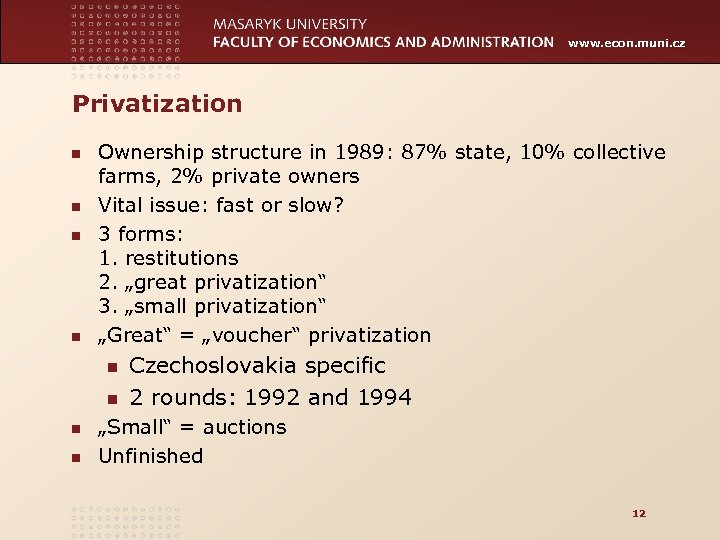 www. econ. muni. cz Privatization n n Ownership structure in 1989: 87% state, 10%