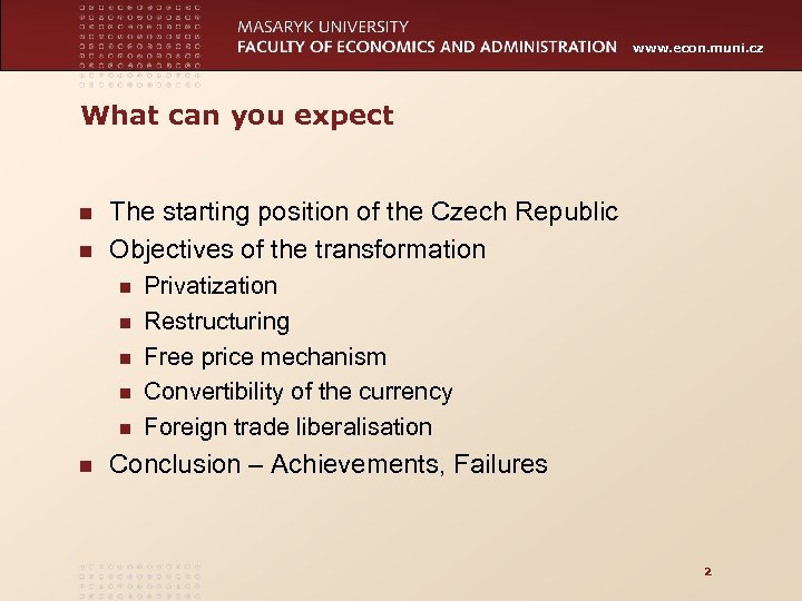 www. econ. muni. cz What can you expect n n The starting position of