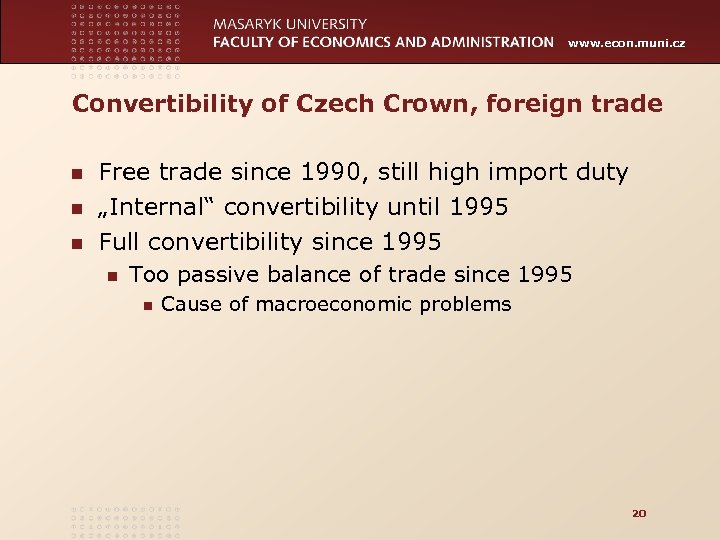 www. econ. muni. cz Convertibility of Czech Crown, foreign trade n n n Free