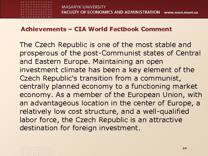 www. econ. muni. cz Achievements – CIA World Factbook Comment The Czech Republic is