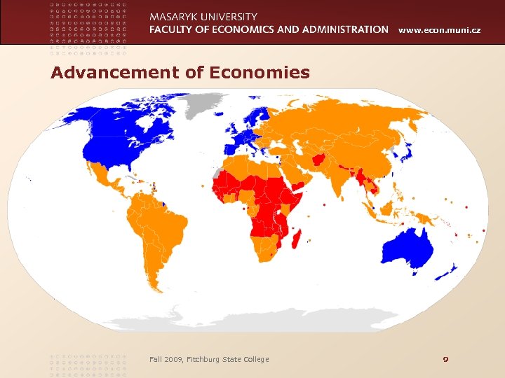 www. econ. muni. cz Advancement of Economies Fall 2009, Fitchburg State College 9 
