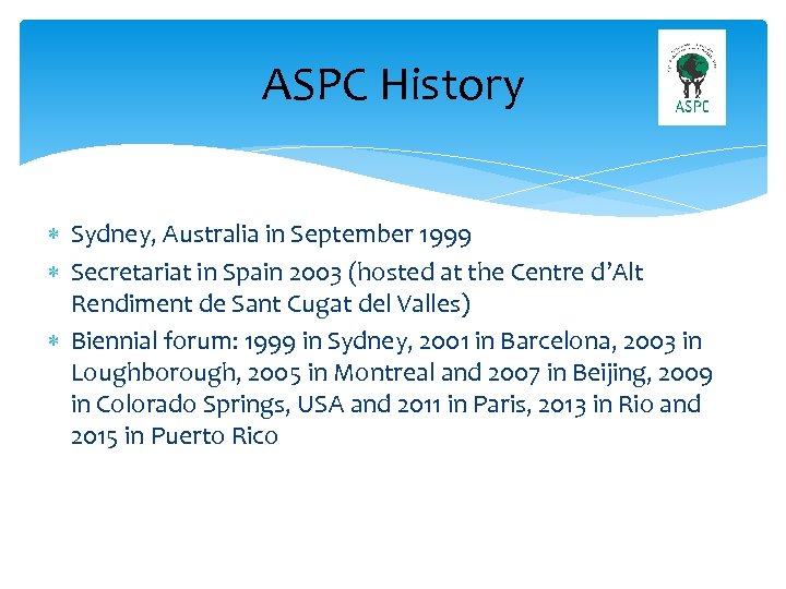 ASPC History Sydney, Australia in September 1999 Secretariat in Spain 2003 (hosted at the