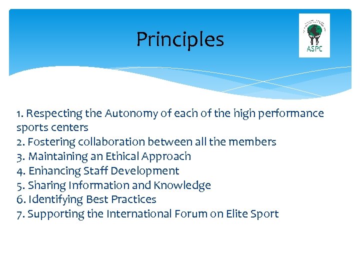 Principles 1. Respecting the Autonomy of each of the high performance sports centers 2.