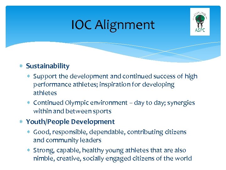 IOC Alignment Sustainability Support the development and continued success of high performance athletes; inspiration
