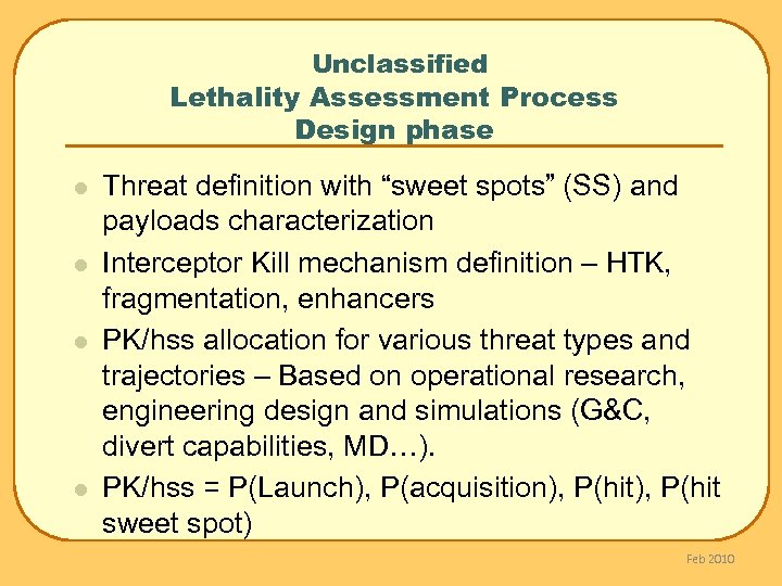 Unclassified Lethality Assessment Process Design phase l l Threat definition with “sweet spots” (SS)