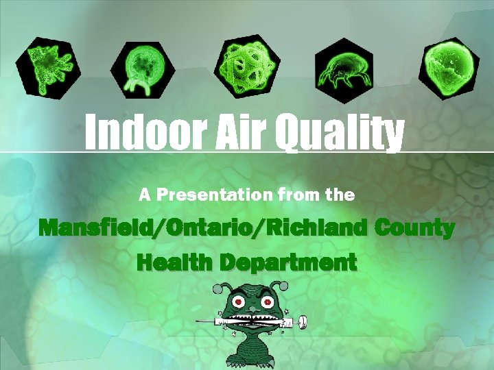 Indoor Air Quality A Presentation from the Mansfield/Ontario/Richland County Health Department 