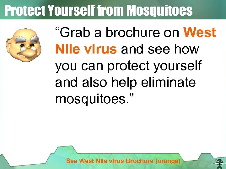 Protect Yourself from Mosquitoes “Grab a brochure on West Nile virus and see how