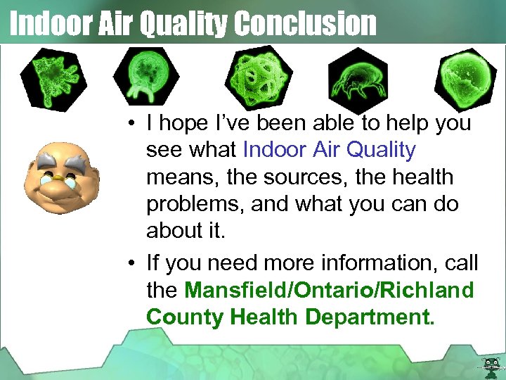 Indoor Air Quality Conclusion • I hope I’ve been able to help you see
